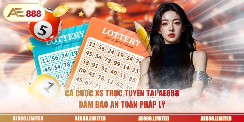 Cá cược XS trực tuyến tại AE888 đảm bảo an toàn pháp lý