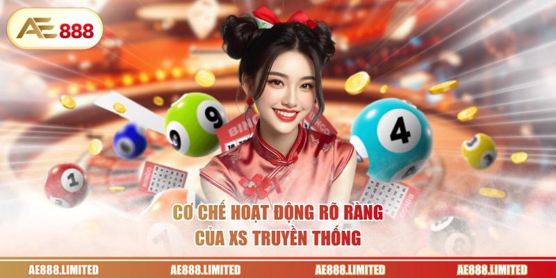 Cơ chế hoạt động rõ ràng của XS truyền thống