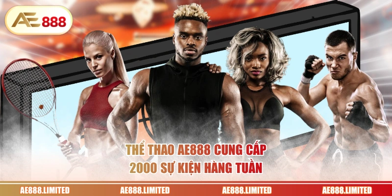 Thể thao AE888 cung cấp 2000 sự kiện hàng tuần
