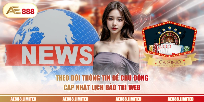 Theo dõi thông tin để chủ động cập nhật lịch bảo trì web