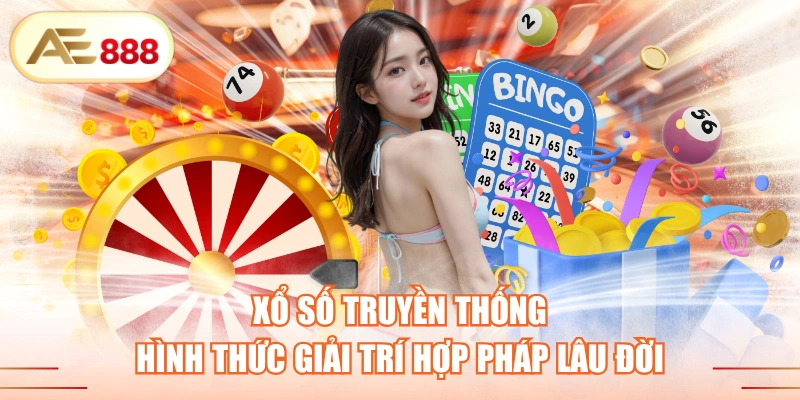 Xổ Số Truyền Thống - Hình Thức Giải Trí Hợp Pháp Lâu Đời
